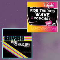 Royski's Club Compassion Podcast & Royski's Ride The 80's Wave Podcast