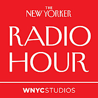 The New Yorker Radio Hour