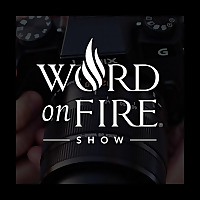 The Word on Fire Show - Catholic Faith and Culture
