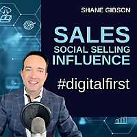 Shane Gibson's Podcast   Social Selling   B2B Sales and Influence