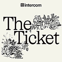 The Ticket: Discover the Future of Customer Service, Support, and Experience, with Intercom