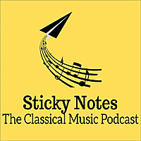 Sticky Notes: The Classical Music Podcast