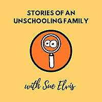 Stories of an Unschooling Family