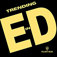 Trending In Ed with Mike Palmer