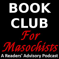 Book Club for Masochists: a Readers' Advisory Podcast