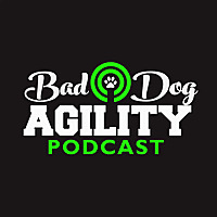 Bad Dog Agility Podcast