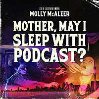 Mother, May I Sleep With Podcast?