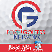 Fore Golfers Network Podcast