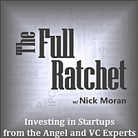 The Full Ratchet (TFR): Venture Capital and Startup Investing Demystified