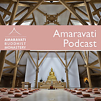 Amaravati Podcast | Latest Dhamma Talks