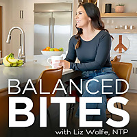 Balanced Bites: Talk on Food, Fitness, & Life with Liz Wolfe
