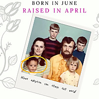 Born In June Raised In April: What Adoption Can Teach the World
