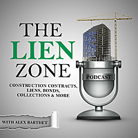 The Lien Zone Podcast: Construction Law, Contracts, Liens, Bonds & Collections