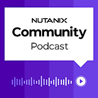 Nutanix Community Podcast