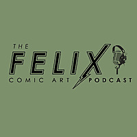 The Felix Comic Art Podcast