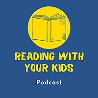 Reading With Your Kids Podcast