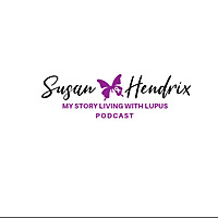 Susan Hendrix My Story Living With Lupus