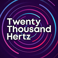 Twenty Thousand Hertz