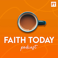 The Faith Today Podcast
