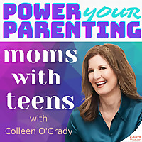 Power Your Parenting: Moms With Teens