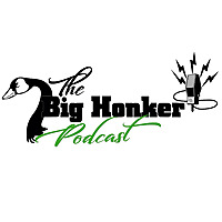 The Big Honker Podcast