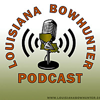 Louisiana Bowhunter Podcast