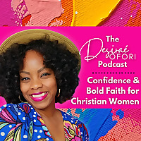 The Desiraé Ofori Podcast | Confidence and Bold Faith for Christian Women