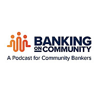 Banking on Community: A Podcast for Community Bankers