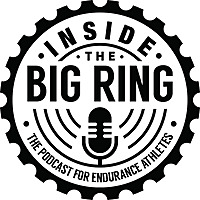 Inside The Big Ring: The Podcast for Endurance Athletes