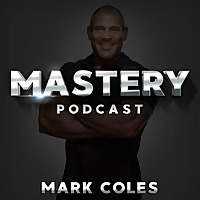 Mastery Podcast with Mark Coles