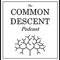 The Common Descent Podcast
