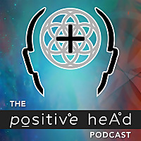 The Positive Head Podcast