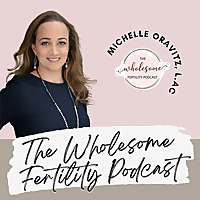 Wholesome Fertility Podcast