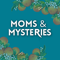 Moms and Mysteries: A True Crime Podcast