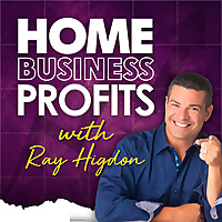 Home Business Profits with Ray Higdon