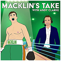 Macklin's Take - Boxing Podcast