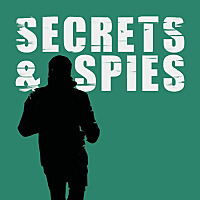 Secrets and Spies Podcast: Current Affairs | Geopolitics | Intelligence
