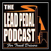 The Lead Pedal Podcast for Truck Drivers