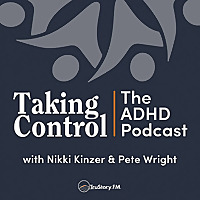 Taking Control: The ADHD Podcast