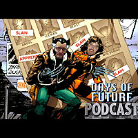 Days of Future Podcast: Examining the X-Men