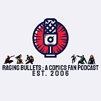 Raging Bullets : A Comics Fan Podcast