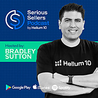 Serious Sellers Podcast: Learn How To Sell On Amazon FBA & Walmart