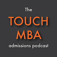 The Touch MBA Admissions Podcast