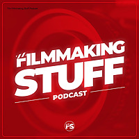 The Filmmaking Stuff Podcast