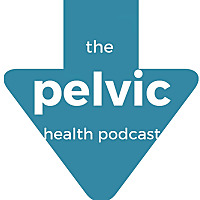 The Pelvic Health Podcast