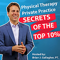 Physical Therapy Private Practice: Secrets of the Top 10%