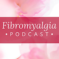 Fibromyalgia Podcast®