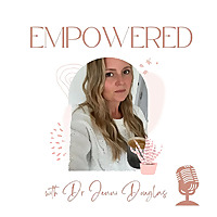 Empowered with Dr Jenni Douglas