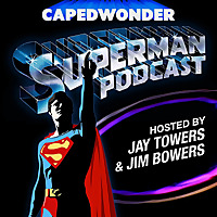 The CapedWonder Superman Podcast