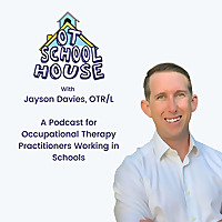 The OT Schoolhouse Podcast for School-Based OT Practitioners